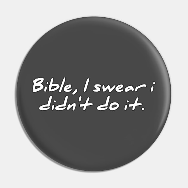 Bible, I swear i didn't do it Pin by ComeBacKids