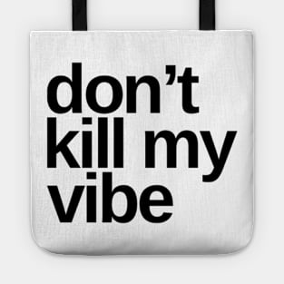 Don't Kill My Vibe. Funny Sarcastic Quote. Tote