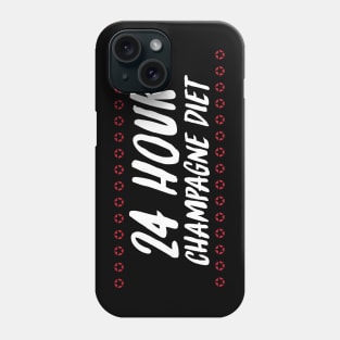 24 Hour Champagne Diet / Funny Witty Drinking Quote Phone Case