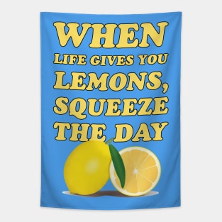 When life gives you lemons, squeeze the day - cool and funny lemon pun Tapestry