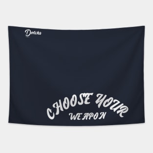 choose your weapon - Dotchs Tapestry