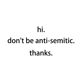 don't be anti-semitic T-Shirt