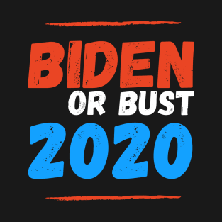 Biden or Bust 2020! T-Shirt