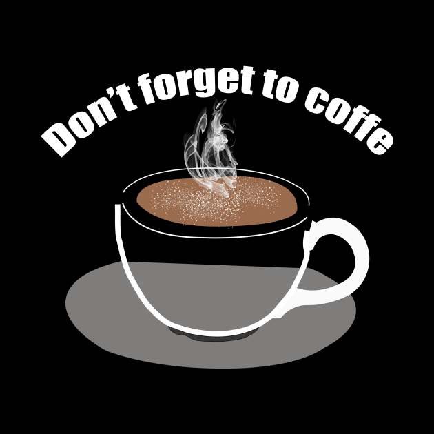 Don't forget to coffe by MAU_Design