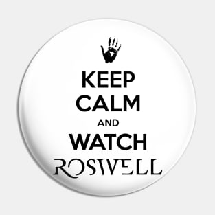 Keep Calm and Watch Roswell Pin