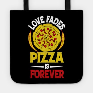 Love Fades Pizza is FOREVER Tote