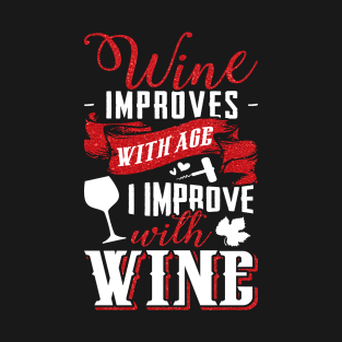 Funny Drink Wine Improves With Age And I Improve With Wine T-Shirt