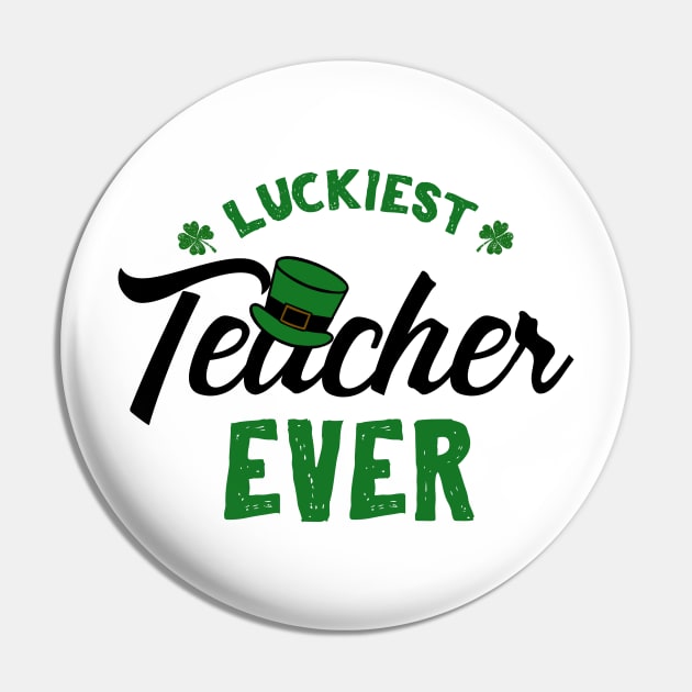 Luckiest Teacher Ever St. Patrick's For Teacher Pin by KsuAnn