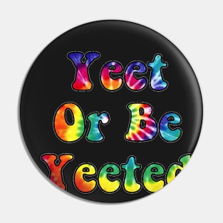 Yeet or be Yeeted Pin