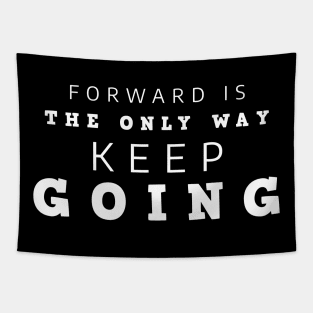 Forward Is The Only Way Keep Going Tapestry