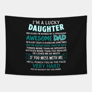 I Am A Lucky Daughter I have an awesome dad Tapestry