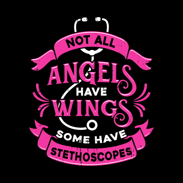 Not All Angels Have Wings Some Have Stethoscopes by Dolde08