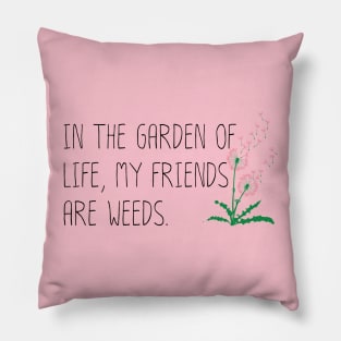 My Friends are Weeds Pillow