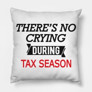 Tax Accountant - There's no crying during season Pillow