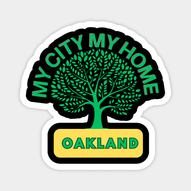 Oakland, my city, my home Magnet by sirazgar