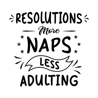 Resolutions More Less Adulting T-Shirt