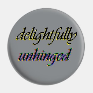 Delightfully Unhinged Pin