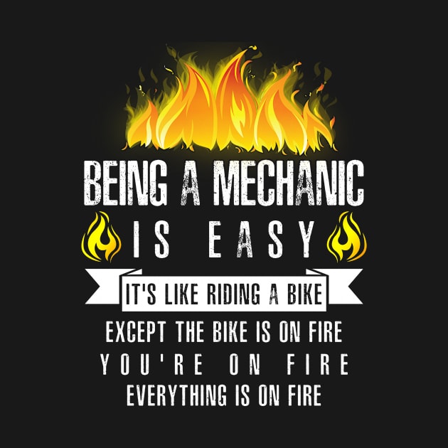 Being a Mechanic Is Easy (Everything Is On Fire) by helloshirts