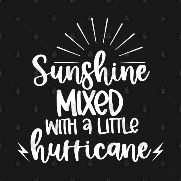 Sunshine Mixed With A Little Hurricane. Quotes and Sayings. by That Cheeky Tee