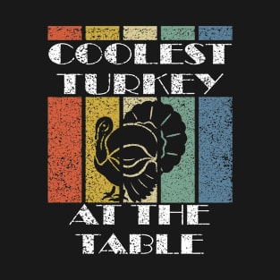 Coolest Turkey At The Table T-Shirt