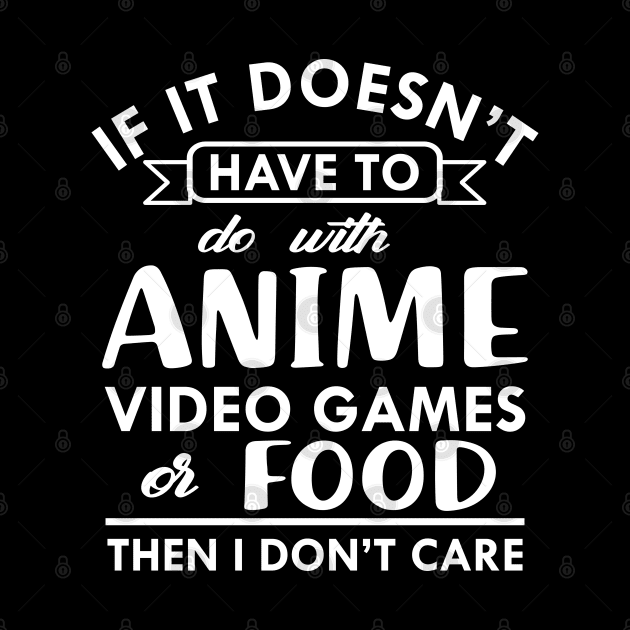 Anime - If it doesn't have to do with anime video games or food then I don't care by KC Happy Shop