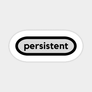 Persistent- a word shirt for persistent and wordy people Magnet