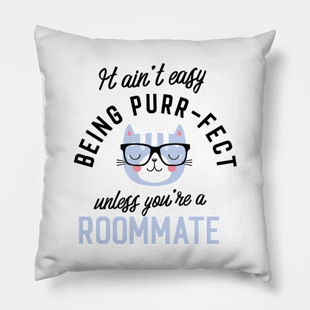 Roommate Cat Gifts for Cat Lovers - It ain't easy being Purr Fect Pillow by BetterManufaktur