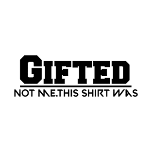 Funny quotes/gifted T-Shirt