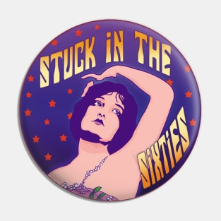 Stuck in the Sixties Pin