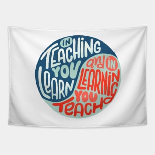 In teaching we learn and in learning we teach Tapestry