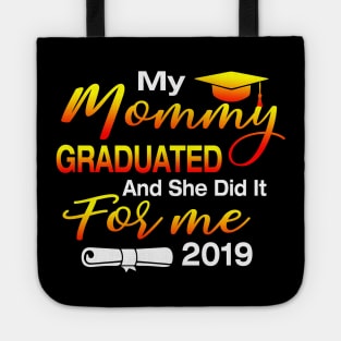 My Mommy Graduated And She Did It For Me 2019 Perfect Gift Tote