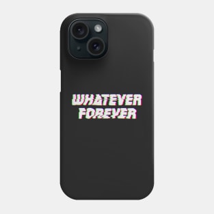 Whatever Forever Glitchy text art Phone Case