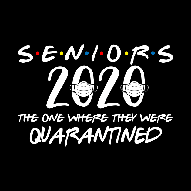 Seniors 2020 Graduation End Of School Gift The One Where They Are Quarantined Funny Social Distancing High School College Students Gift by derekmozart