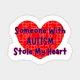 someone with autism stole my heart Magnet