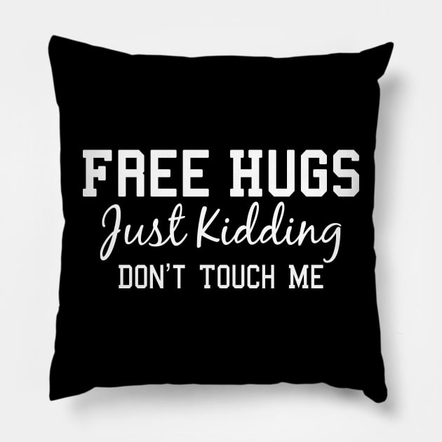 Funny Sarcastic Free Hugs Just Kidding Don’t Touch Me Pillow by ZimBom Designer