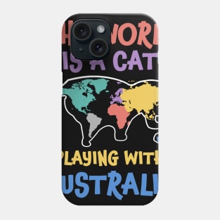 The World Is A Cat Playing With Australia Phone Case