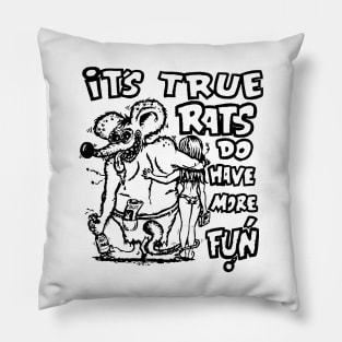 RATS DO HAVE MORE FUN Pillow