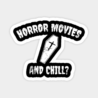 Horror movies & chill Magnet