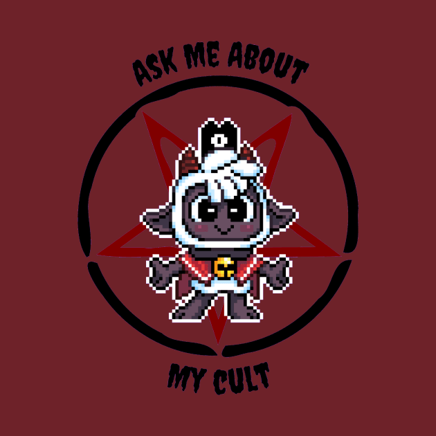 Ask Me About My Cult by geekmythology