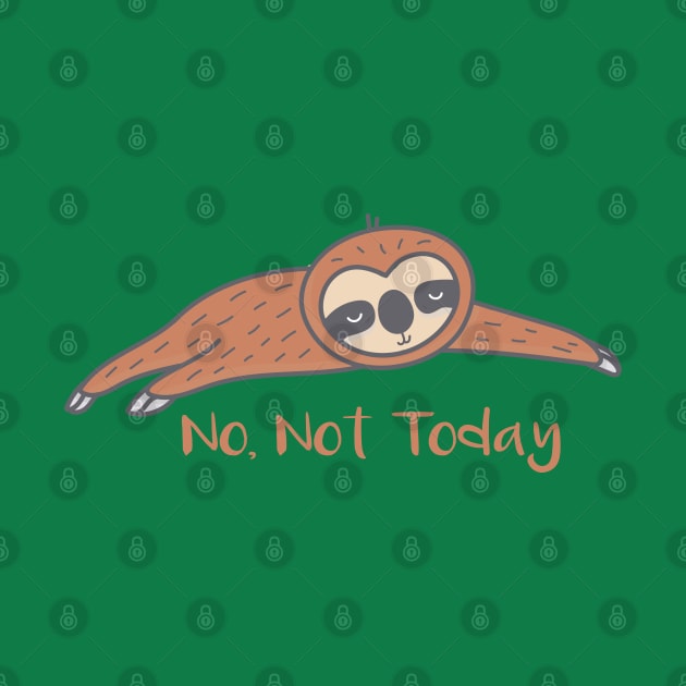 NO, NOT TODAY : sloth lover : lazy people gift idea by Mosklis