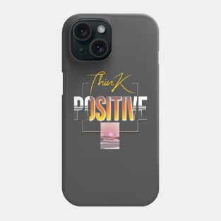 Think positive Phone Case