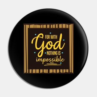 For With God Nothing Is Impossible Pin