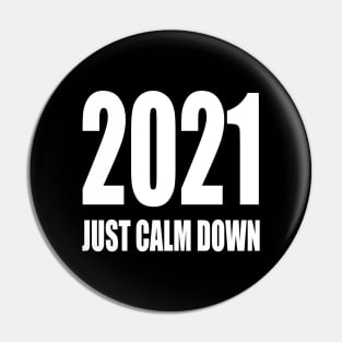 2021 Just Calm Down Pin