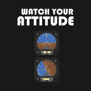 Watch Your Attitude, Pilot T-Shirt