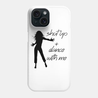 Shut up + dance with me Phone Case