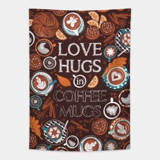 Love hugs in coffee mugs // quote // expresso brown background lagoon orange and aqua cups and plates autumn leaves delicious cinnamon buns and cakes coffee stains and beans Tapestry