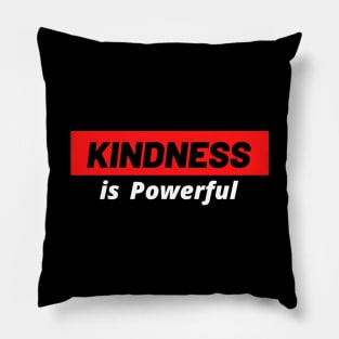 Kindness Is Powerful Pillow