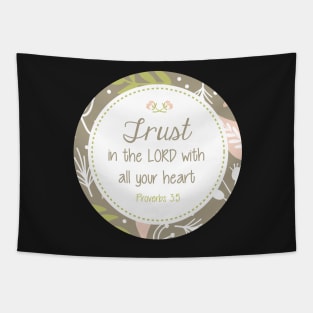 Trust in the Lord - Proverbs 3:5 - Floral Tapestry