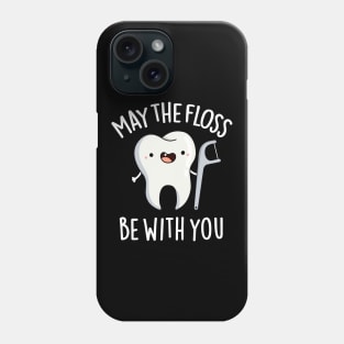 May The Floss Be With You Cute Tooth Pun Phone Case