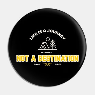 Life is a Journey, not a Destination Camping Pin